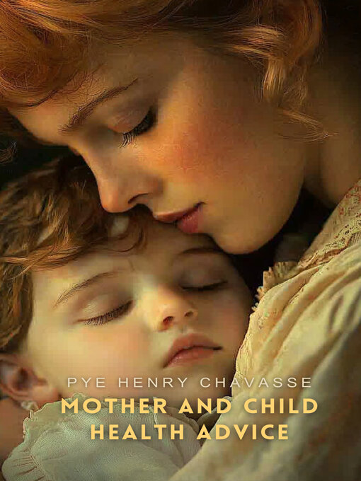 Title details for Mother and Child Health Advice by Pye Henry Chavasse - Available